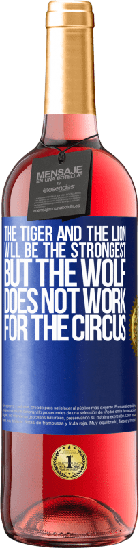 29,95 € Free Shipping | Rosé Wine ROSÉ Edition The tiger and the lion will be the strongest, but the wolf does not work for the circus Blue Label. Customizable label Young wine Harvest 2024 Tempranillo