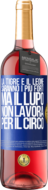 29,95 € Spedizione Gratuita | Vino rosato Edizione ROSÉ La tigre e il leone saranno i più forti, ma il lupo non lavora per il circo Etichetta Blu. Etichetta personalizzabile Vino giovane Raccogliere 2024 Tempranillo