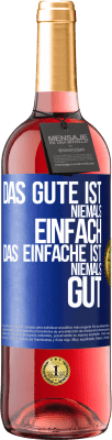 29,95 € Kostenloser Versand | Roséwein ROSÉ Ausgabe Das Gute ist niemals einfach. Das Einfache ist niemals gut Blaue Markierung. Anpassbares Etikett Junger Wein Ernte 2023 Tempranillo