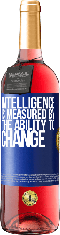 29,95 € Free Shipping | Rosé Wine ROSÉ Edition Intelligence is measured by the ability to change Blue Label. Customizable label Young wine Harvest 2024 Tempranillo