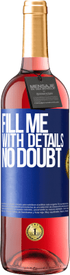 29,95 € Free Shipping | Rosé Wine ROSÉ Edition Fill me with details, no doubt Blue Label. Customizable label Young wine Harvest 2025 Tempranillo