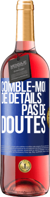 29,95 € Envoi gratuit | Vin rosé Édition ROSÉ Comble-moi de détails, pas de doutes Étiquette Bleue. Étiquette personnalisable Vin jeune Récolte 2023 Tempranillo