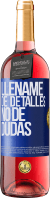 29,95 € Envío gratis | Vino Rosado Edición ROSÉ Lléname de detalles, no de dudas Etiqueta Azul. Etiqueta personalizable Vino joven Cosecha 2024 Tempranillo