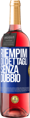 29,95 € Spedizione Gratuita | Vino rosato Edizione ROSÉ Riempimi di dettagli, senza dubbio Etichetta Blu. Etichetta personalizzabile Vino giovane Raccogliere 2023 Tempranillo