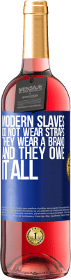 29,95 € Free Shipping | Rosé Wine ROSÉ Edition Modern slaves do not wear straps. They wear a brand and they owe it all Blue Label. Customizable label Young wine Harvest 2024 Tempranillo