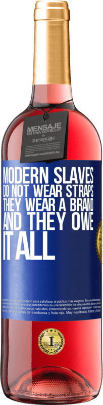 29,95 € Free Shipping | Rosé Wine ROSÉ Edition Modern slaves do not wear straps. They wear a brand and they owe it all Blue Label. Customizable label Young wine Harvest 2023 Tempranillo