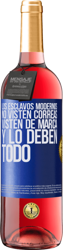 29,95 € Envío gratis | Vino Rosado Edición ROSÉ Los esclavos modernos no visten correas. Visten de marca y lo deben todo Etiqueta Azul. Etiqueta personalizable Vino joven Cosecha 2024 Tempranillo