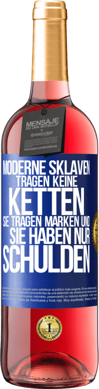 29,95 € Kostenloser Versand | Roséwein ROSÉ Ausgabe Moderne Sklaven tragen keine Ketten. Sie tragen Marken und sie haben nur Schulden Blaue Markierung. Anpassbares Etikett Junger Wein Ernte 2024 Tempranillo