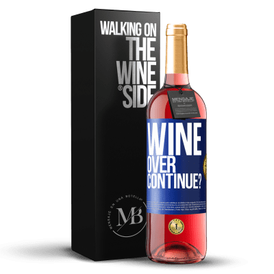 «Wine over. Continue?» Edición ROSÉ