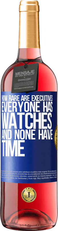 29,95 € Free Shipping | Rosé Wine ROSÉ Edition How rare are executives. Everyone has watches and none have time Blue Label. Customizable label Young wine Harvest 2023 Tempranillo