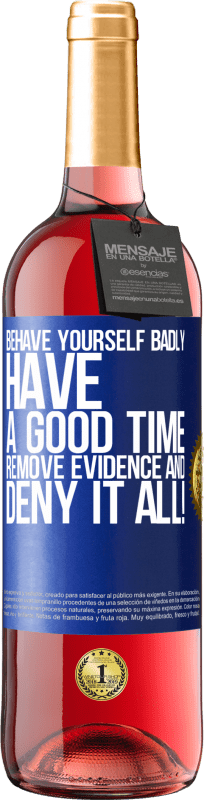 29,95 € Free Shipping | Rosé Wine ROSÉ Edition Behave yourself badly. Have a good time. Remove evidence and ... Deny it all! Blue Label. Customizable label Young wine Harvest 2022 Tempranillo