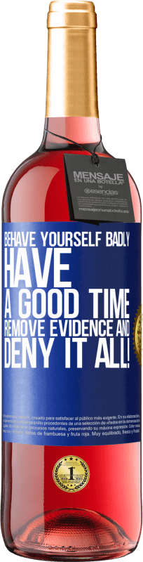 29,95 € Free Shipping | Rosé Wine ROSÉ Edition Behave yourself badly. Have a good time. Remove evidence and ... Deny it all! Blue Label. Customizable label Young wine Harvest 2024 Tempranillo