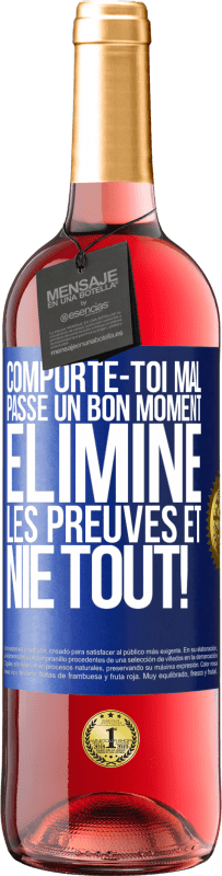 29,95 € Envoi gratuit | Vin rosé Édition ROSÉ Comporte-toi mal. Passe un bon moment. Élimine les preuves et nie tout! Étiquette Bleue. Étiquette personnalisable Vin jeune Récolte 2024 Tempranillo