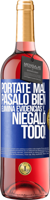 29,95 € Envío gratis | Vino Rosado Edición ROSÉ Pórtate mal. Pásalo bien. Elimina evidencias y… ¡Niégalo todo! Etiqueta Azul. Etiqueta personalizable Vino joven Cosecha 2024 Tempranillo