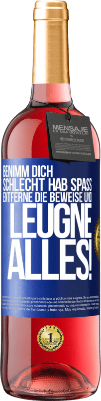 29,95 € Kostenloser Versand | Roséwein ROSÉ Ausgabe Benimm dich schlecht. Hab Spaß. Entferne die Beweise und .... Leugne alles! Blaue Markierung. Anpassbares Etikett Junger Wein Ernte 2024 Tempranillo