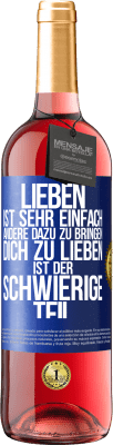 29,95 € Kostenloser Versand | Roséwein ROSÉ Ausgabe Lieben ist sehr einfach, andere dazu zu bringen, dich zu lieben, ist der schwierige Teil Blaue Markierung. Anpassbares Etikett Junger Wein Ernte 2024 Tempranillo