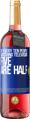29,95 € Free Shipping | Rosé Wine ROSÉ Edition Of every ten people watching television, five are half Blue Label. Customizable label Young wine Harvest 2023 Tempranillo