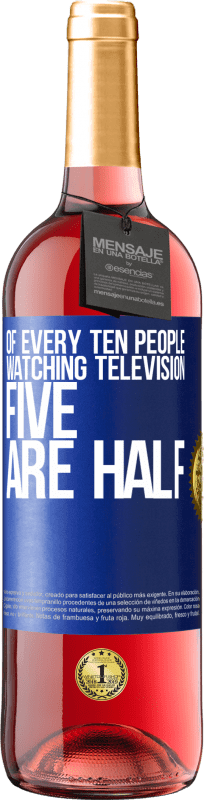 29,95 € Free Shipping | Rosé Wine ROSÉ Edition Of every ten people watching television, five are half Blue Label. Customizable label Young wine Harvest 2023 Tempranillo