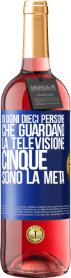 29,95 € Spedizione Gratuita | Vino rosato Edizione ROSÉ Di ogni dieci persone che guardano la televisione, cinque sono la metà Etichetta Blu. Etichetta personalizzabile Vino giovane Raccogliere 2023 Tempranillo