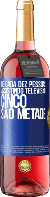 29,95 € Envio grátis | Vinho rosé Edição ROSÉ De cada dez pessoas assistindo televisão, cinco são metade Etiqueta Azul. Etiqueta personalizável Vinho jovem Colheita 2024 Tempranillo