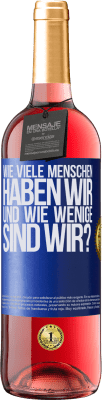 29,95 € Kostenloser Versand | Roséwein ROSÉ Ausgabe Wie viele Menschen haben wir und wie wenige sind wir? Blaue Markierung. Anpassbares Etikett Junger Wein Ernte 2023 Tempranillo