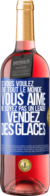 29,95 € Envoi gratuit | Vin rosé Édition ROSÉ Si vous voulez que tout le monde vous aime ne soyez pas un leader. Vendez des glaces Étiquette Bleue. Étiquette personnalisable Vin jeune Récolte 2025 Tempranillo