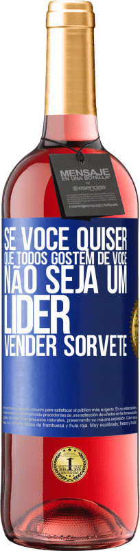 29,95 € Envio grátis | Vinho rosé Edição ROSÉ Se você quiser que todos gostem de você, não seja um líder. Vender sorvete Etiqueta Azul. Etiqueta personalizável Vinho jovem Colheita 2025 Tempranillo