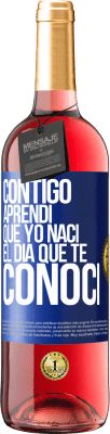 29,95 € Envío gratis | Vino Rosado Edición ROSÉ Contigo aprendí que yo nací el día que te conocí Etiqueta Azul. Etiqueta personalizable Vino joven Cosecha 2023 Tempranillo