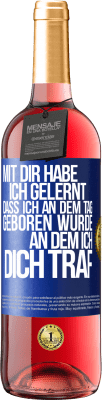 29,95 € Kostenloser Versand | Roséwein ROSÉ Ausgabe Mit dir habe ich gelernt, dass ich an dem Tag geboren wurde, an dem ich dich traf Blaue Markierung. Anpassbares Etikett Junger Wein Ernte 2024 Tempranillo