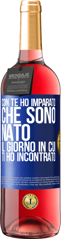 29,95 € Spedizione Gratuita | Vino rosato Edizione ROSÉ Con te ho imparato che sono nato il giorno in cui ti ho incontrato Etichetta Blu. Etichetta personalizzabile Vino giovane Raccogliere 2024 Tempranillo