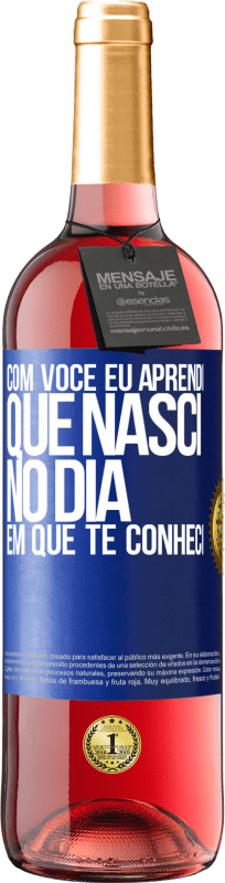 29,95 € Envio grátis | Vinho rosé Edição ROSÉ Com você eu aprendi que nasci no dia em que te conheci Etiqueta Azul. Etiqueta personalizável Vinho jovem Colheita 2024 Tempranillo