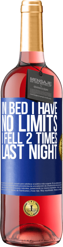 29,95 € Free Shipping | Rosé Wine ROSÉ Edition In bed I have no limits. I fell 2 times last night Blue Label. Customizable label Young wine Harvest 2023 Tempranillo