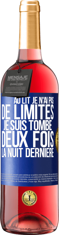 29,95 € Envoi gratuit | Vin rosé Édition ROSÉ Au lit, je n'ai pas de limites. Je suis tombé deux fois la nuit dernière Étiquette Bleue. Étiquette personnalisable Vin jeune Récolte 2024 Tempranillo