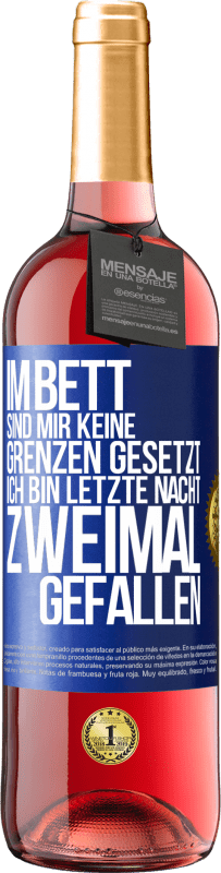 29,95 € Kostenloser Versand | Roséwein ROSÉ Ausgabe Im Bett sind mir keine Grenzen gesetzt. Ich bin letzte Nacht zweimal gefallen Blaue Markierung. Anpassbares Etikett Junger Wein Ernte 2024 Tempranillo