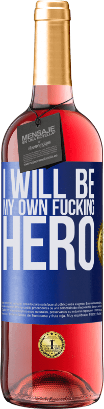 29,95 € Kostenloser Versand | Roséwein ROSÉ Ausgabe I will be my own fucking hero Blaue Markierung. Anpassbares Etikett Junger Wein Ernte 2023 Tempranillo