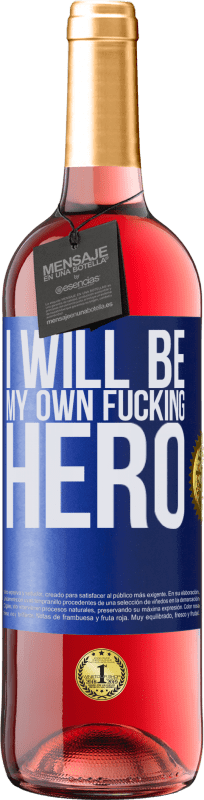 29,95 € Kostenloser Versand | Roséwein ROSÉ Ausgabe I will be my own fucking hero Blaue Markierung. Anpassbares Etikett Junger Wein Ernte 2024 Tempranillo