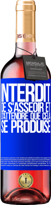 29,95 € Envoi gratuit | Vin rosé Édition ROSÉ Interdit de s'asseoir et d'attendre que cela se produise Étiquette Bleue. Étiquette personnalisable Vin jeune Récolte 2024 Tempranillo