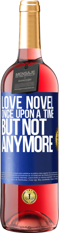 29,95 € Free Shipping | Rosé Wine ROSÉ Edition Love novel. Once upon a time, but not anymore Blue Label. Customizable label Young wine Harvest 2023 Tempranillo