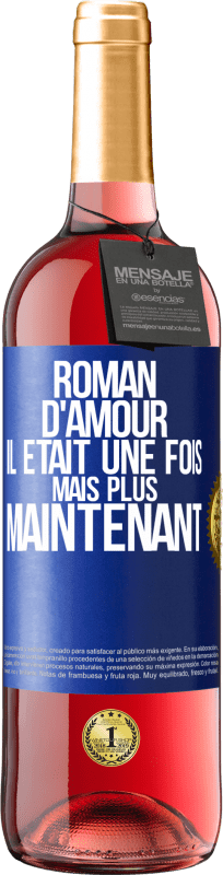 29,95 € Envoi gratuit | Vin rosé Édition ROSÉ Roman d'amour. Il était une fois mais plus maintenant Étiquette Bleue. Étiquette personnalisable Vin jeune Récolte 2023 Tempranillo