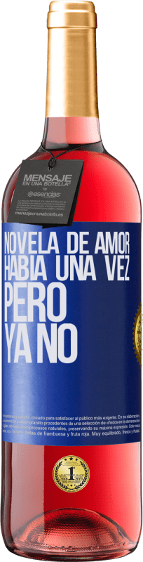 29,95 € Envío gratis | Vino Rosado Edición ROSÉ Novela de amor. Había una vez, pero ya no Etiqueta Azul. Etiqueta personalizable Vino joven Cosecha 2023 Tempranillo