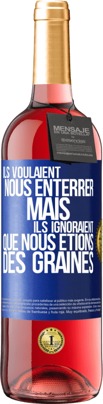 29,95 € Envoi gratuit | Vin rosé Édition ROSÉ Ils voulaient nous enterrer. Mais ils ignoraient que nous étions des graines Étiquette Bleue. Étiquette personnalisable Vin jeune Récolte 2024 Tempranillo