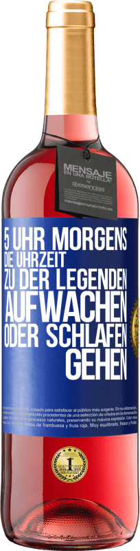 29,95 € Kostenloser Versand | Roséwein ROSÉ Ausgabe 5 Uhr morgens. Die Uhrzeit, zu der Legenden aufwachen oder schlafen gehen Blaue Markierung. Anpassbares Etikett Junger Wein Ernte 2025 Tempranillo