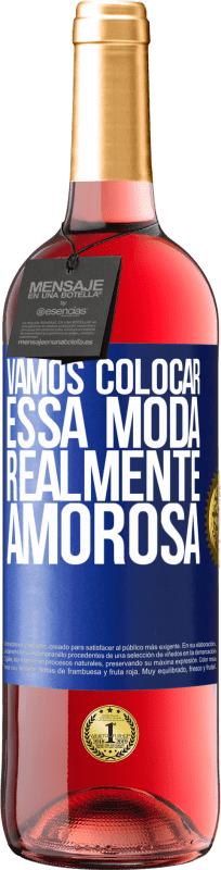 29,95 € Envio grátis | Vinho rosé Edição ROSÉ Vamos colocar essa moda realmente amorosa Etiqueta Azul. Etiqueta personalizável Vinho jovem Colheita 2024 Tempranillo