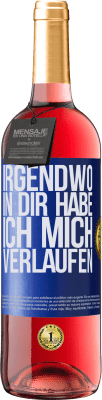 29,95 € Kostenloser Versand | Roséwein ROSÉ Ausgabe Irgendwo in dir habe ich mich verlaufen Blaue Markierung. Anpassbares Etikett Junger Wein Ernte 2023 Tempranillo