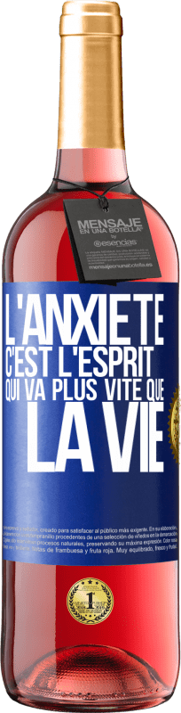 29,95 € Envoi gratuit | Vin rosé Édition ROSÉ L'anxiété c'est l'esprit qui va plus vite que la vie Étiquette Bleue. Étiquette personnalisable Vin jeune Récolte 2024 Tempranillo