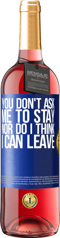 29,95 € Free Shipping | Rosé Wine ROSÉ Edition You don't ask me to stay, nor do I think I can leave Blue Label. Customizable label Young wine Harvest 2024 Tempranillo