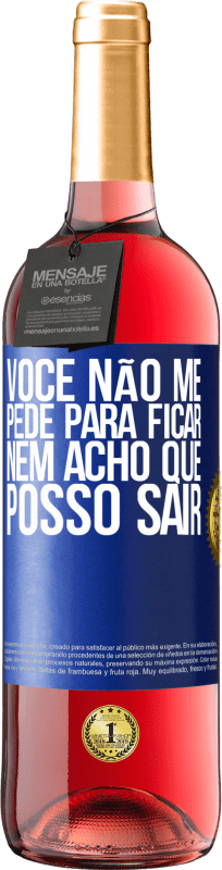 29,95 € Envio grátis | Vinho rosé Edição ROSÉ Você não me pede para ficar, nem acho que posso sair Etiqueta Azul. Etiqueta personalizável Vinho jovem Colheita 2024 Tempranillo