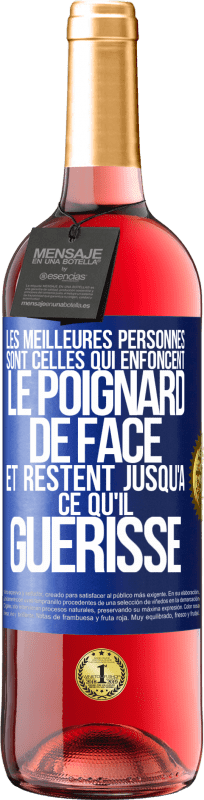 29,95 € Envoi gratuit | Vin rosé Édition ROSÉ Les meilleures personnes sont celles qui enfoncent le poignard de face et restent jusqu'à ce qu'il guérisse Étiquette Bleue. Étiquette personnalisable Vin jeune Récolte 2024 Tempranillo