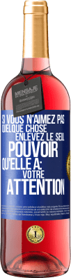 29,95 € Envoi gratuit | Vin rosé Édition ROSÉ Si vous n'aimez pas quelque chose enlevez le seul pouvoir qu'elle a: votre attention Étiquette Bleue. Étiquette personnalisable Vin jeune Récolte 2024 Tempranillo