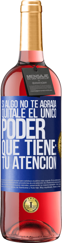 29,95 € Envío gratis | Vino Rosado Edición ROSÉ Si algo no te agrada, quítale el único poder que tiene: tu atención Etiqueta Azul. Etiqueta personalizable Vino joven Cosecha 2025 Tempranillo